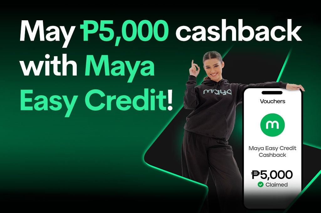 Get up to P5,000 cashback when you spend P1,000 Maya Easy Credit