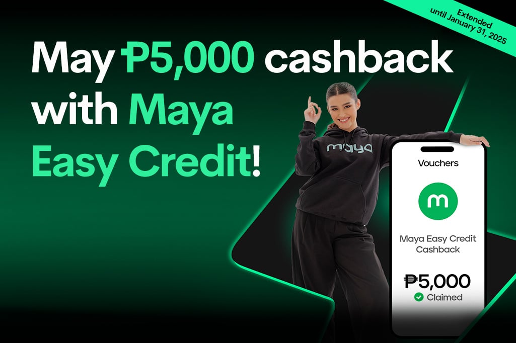 Get up to P5,000 cashback when you spend P1,000 Maya Easy Credit